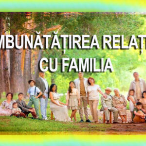 Îmbunătățirea relației cu familia