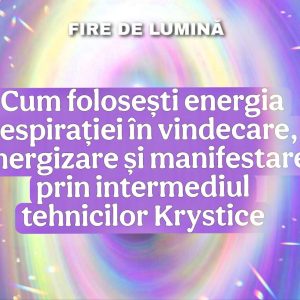 Cum lucrezi cu respirația in vindecare,energizare și manifestare
